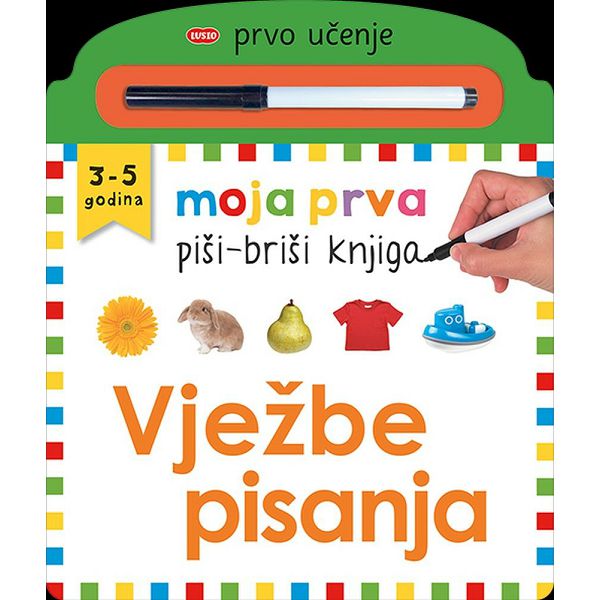 Moja prva piši-briši knjiga: Vježbe pisanja prvo učenje 3-5god